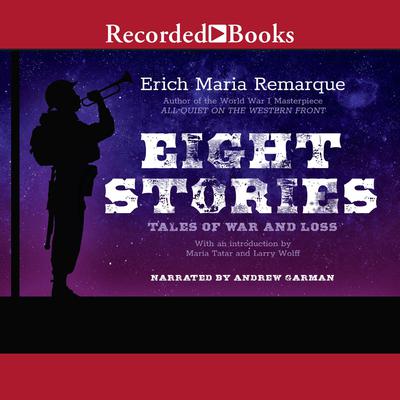 Eight Stories: Tales of War and Loss Audiobook, by Erich Maria Remarque