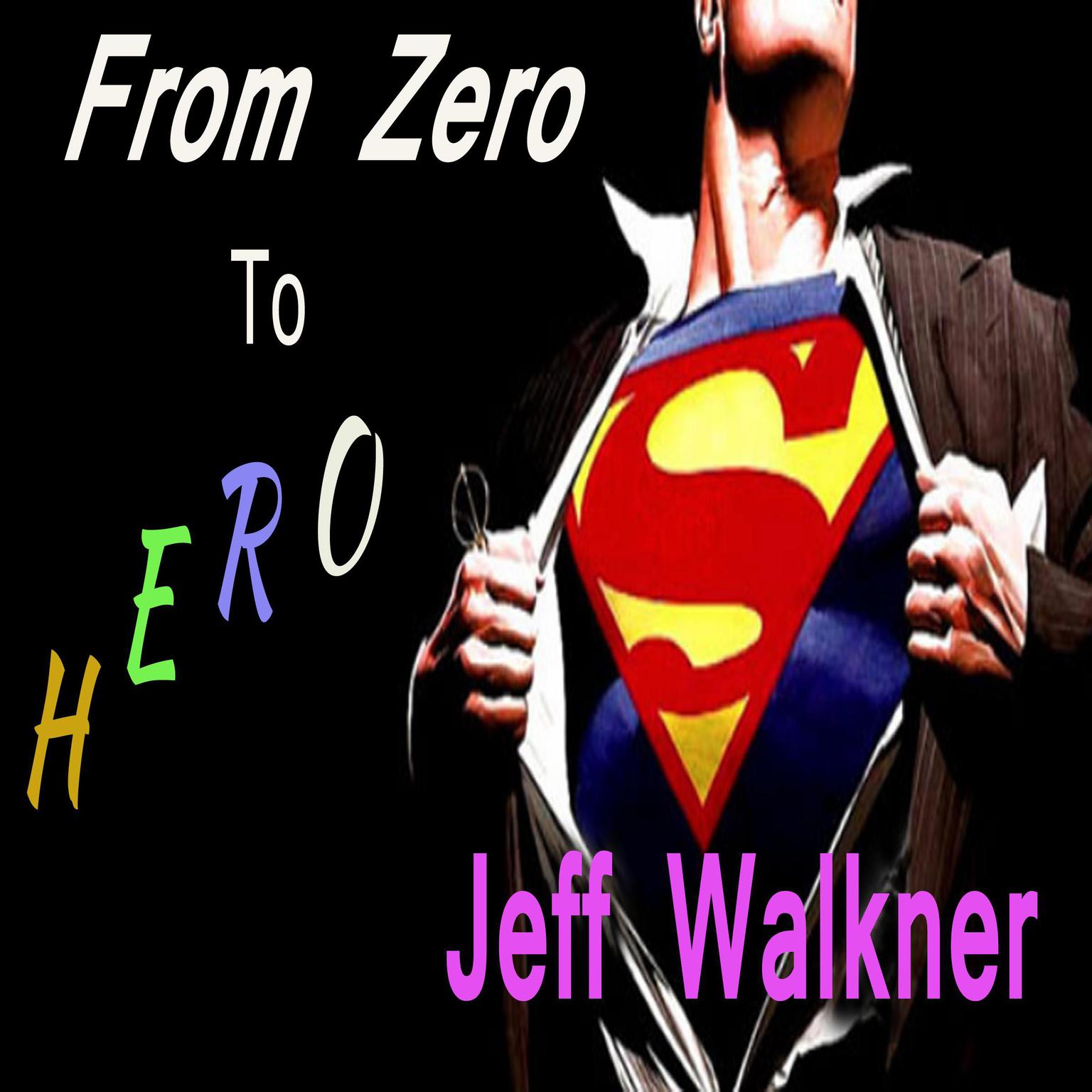 From Zero To Hero Audiobook, by Jeff Walkner