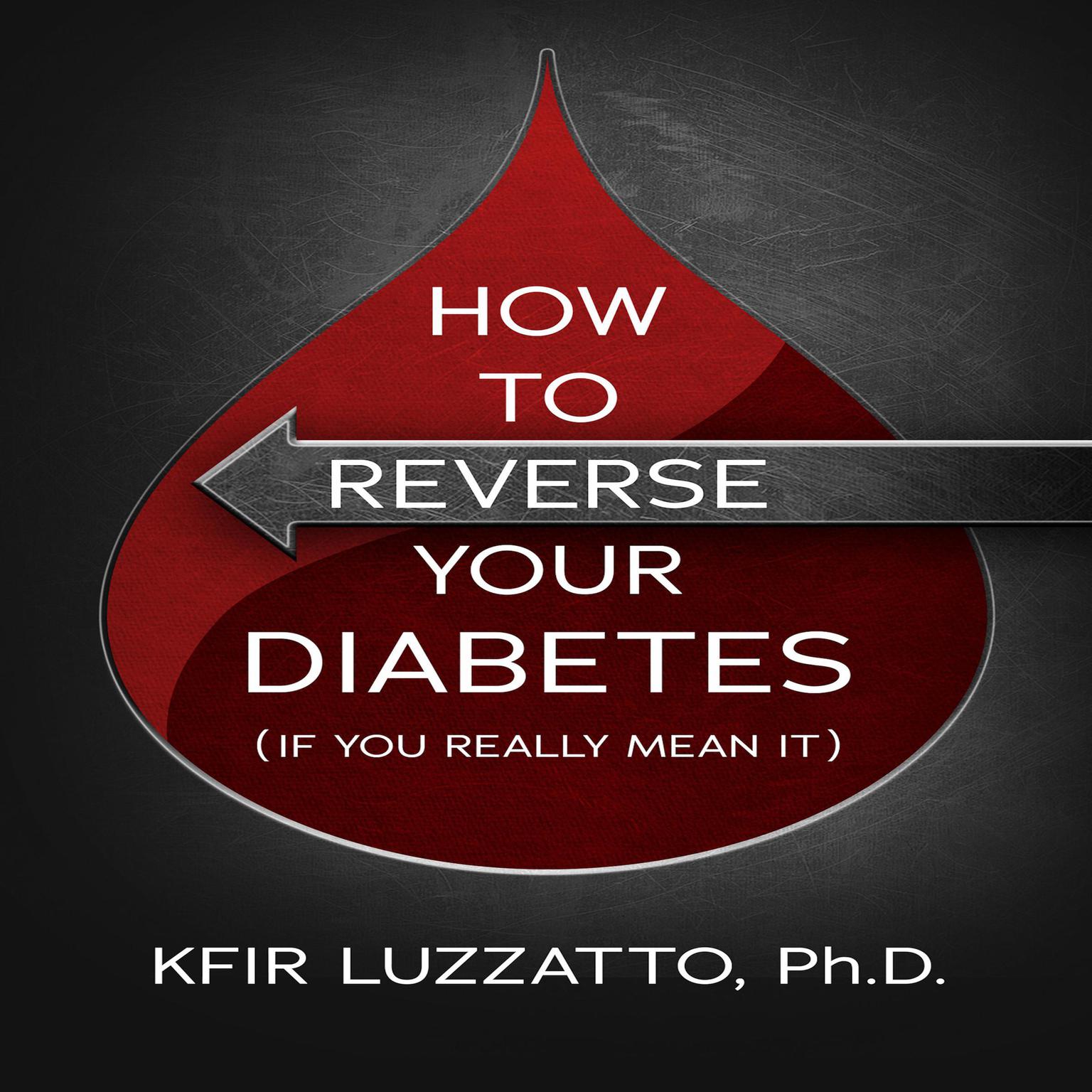 How to Reverse  Your Diabetes (If You Really Mean It) Audiobook, by Kfir Luzzatto