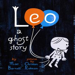 Leo: A Ghost Story Audiobook, by Mac Barnett