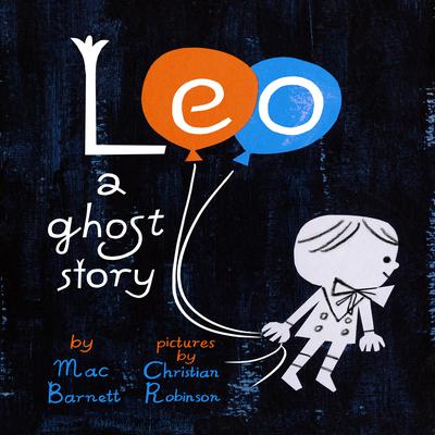 Leo: A Ghost Story Audiobook, by Mac Barnett