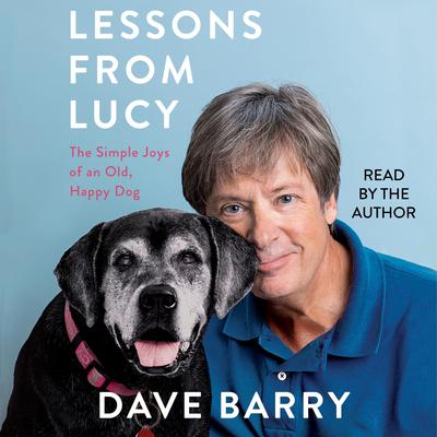 Lessons From Lucy: The Simple Joys of an Old, Happy Dog Audiobook, by Dave Barry