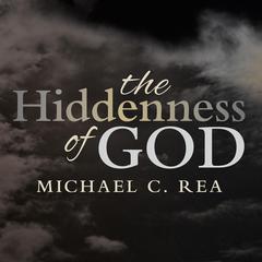 The Hiddenness of God Audiobook, by Michael C. Rea
