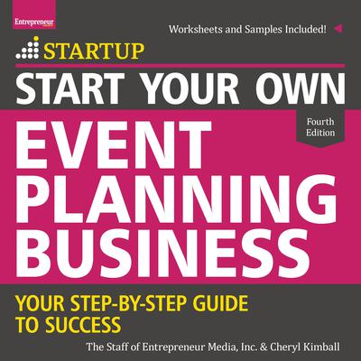Start Your Own Event Planning Business: Your Step-By-Step Guide to Success, 4th Edition Audiobook, by Cheryl Kimball