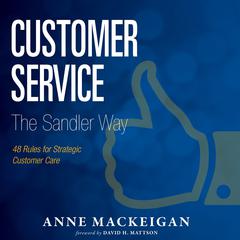 Customer Service The Sandler Way: 48 Rules for Strategic Customer Care Audiobook, by 