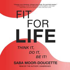 Fit for Life: Think It, Do It, Be It! Audiobook, by Saba Moor-Doucette
