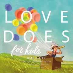 Love Does for Kids Audiobook, by Bob Goff