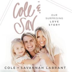 Cole and Sav: Our Surprising Love Story Audiobook, by Cole LaBrant