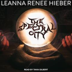 The Spectral City Audiobook, by Leanna Renee Hiebe