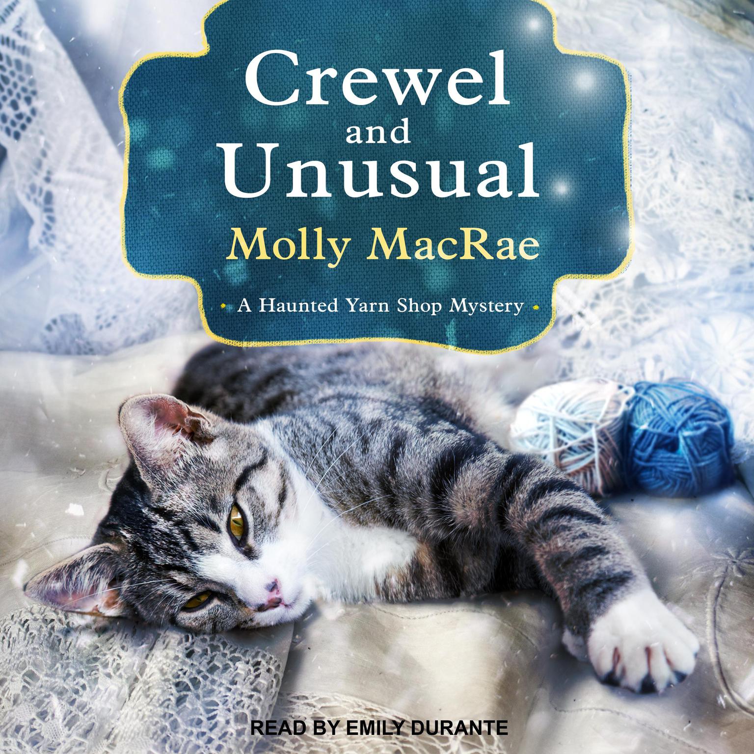 Crewel and Unusual: A Haunted Yarn Shop Mystery Audiobook, by Molly MacRae