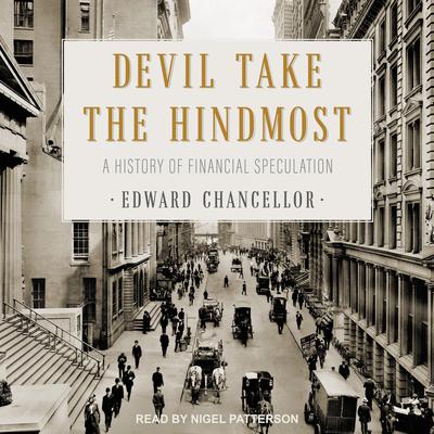 Devil Take the Hindmost: A History of Financial Speculation Audiobook, by Edward Chancellor