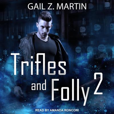 Trifles and Folly 2: A Deadly Curiosities Collection Audiobook, by Gail Z. Martin