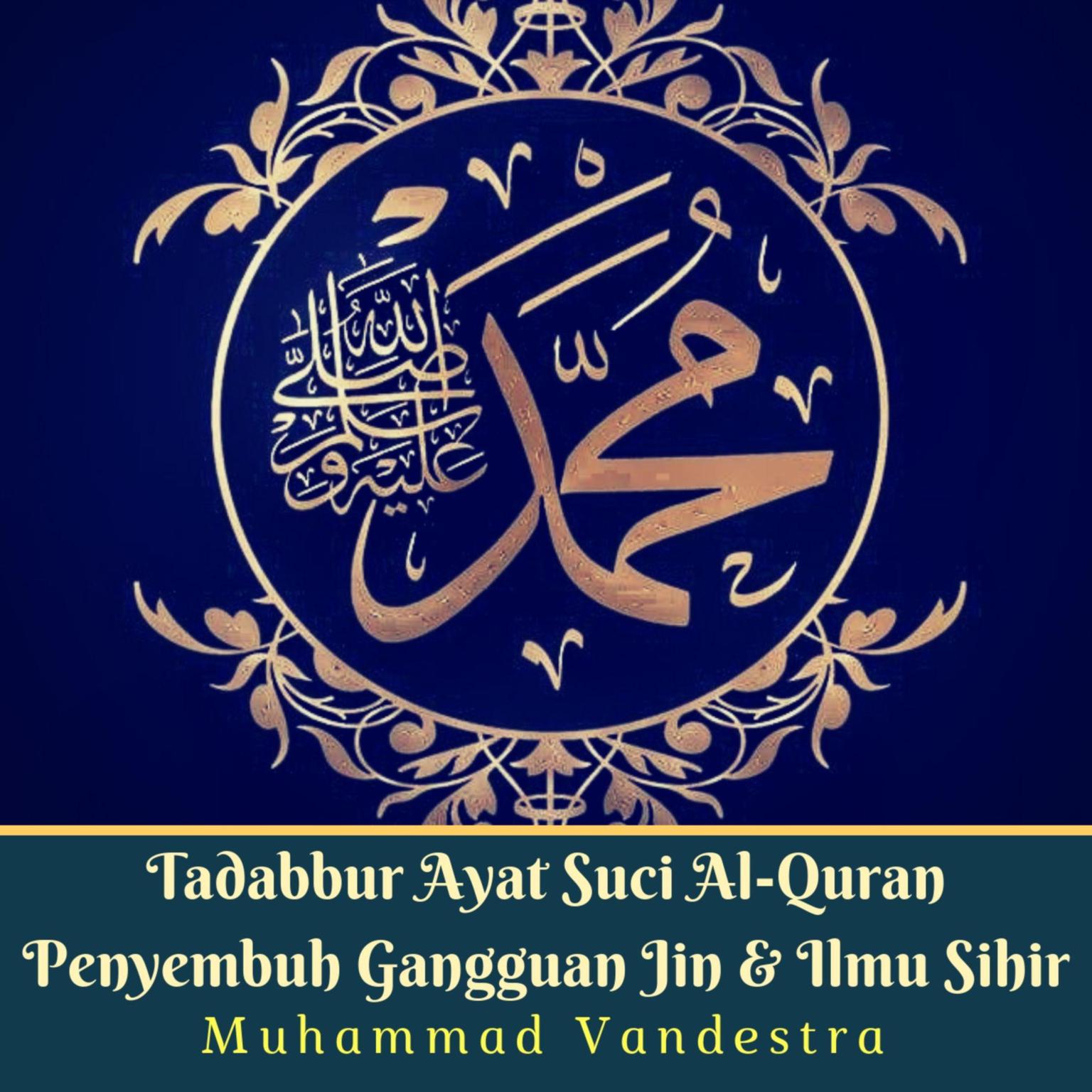 Tadabbur Ayat Suci Al-Quran Penyembuh Gangguan Jin & Ilmu Sihir Audiobook, by Muhammad Vandestra