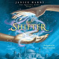 The Healing Wars: Book I: The Shifter Audiobook, by Janice Hardy
