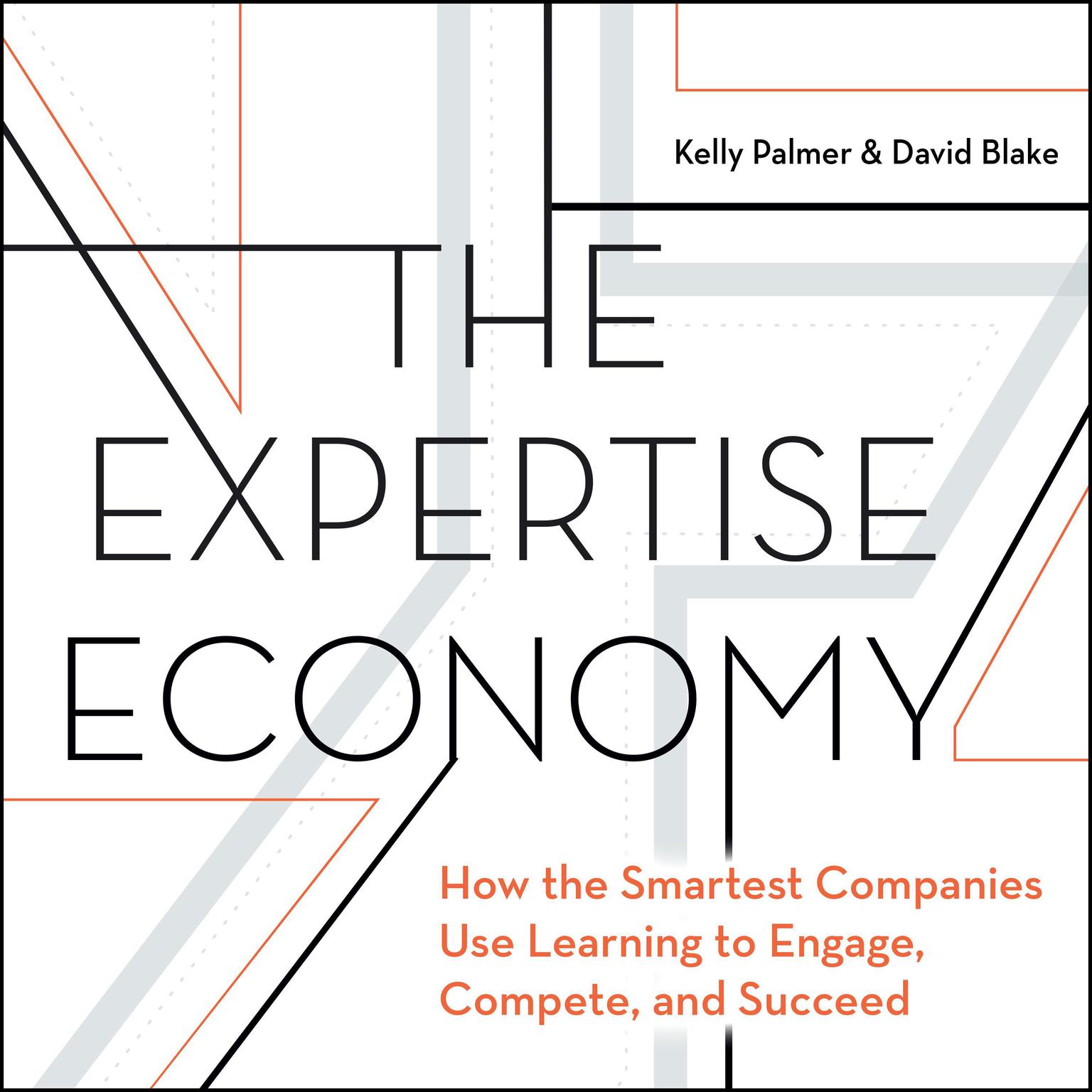 The Expertise Economy: How the smartest companies use learning to engage, compete, and succeed Audiobook, by Kelly Palmer