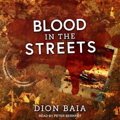 Blood in the Streets Audiobook, by Dion Baia
