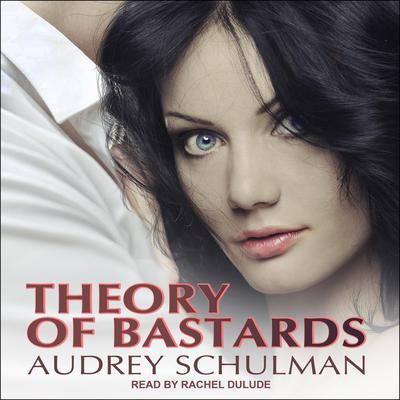 Theory of Bastards Audiobook, by Audrey Schulman