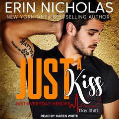 Just A Kiss: Just Everyday Heroes: Day Shift Audiobook, by Erin Nicholas