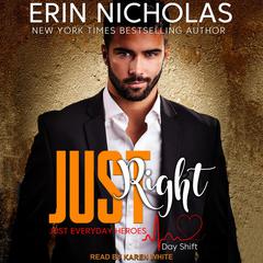 Just Right: Just Everyday Heroes: Day Shift Audiobook, by Erin Nicholas