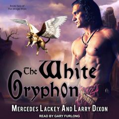 The White Gryphon  Audiobook, by Mercedes Lackey