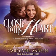 Close to His Heart Audiobook, by Carolyne Aarsen