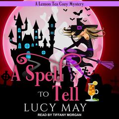 A Spell To Tell Audiobook, by Lucy May