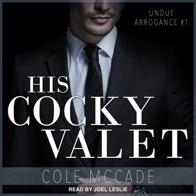 His Cocky Valet: Undue Arrogance Book 1 Audiobook, by Cole McCade