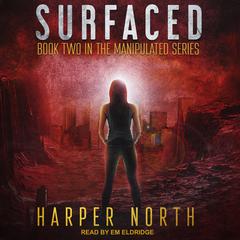 Surfaced: Book Two in the Manipulated Series Audiobook, by Harper North