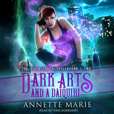 Dark Arts and a Daiquiri Audiobook, by Annette Marie