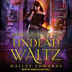 How to Dance an Undead Waltz Audiobook, by Hailey Edwards