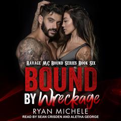 Bound by Wreckage Audiobook, by Ryan Michele