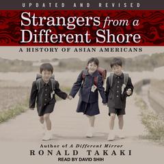Strangers from a Different Shore: A History of Asian Americans Audiobook, by Ronald Takaki