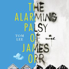 The Alarming Palsy of James Orr Audiobook, by Tom Lee