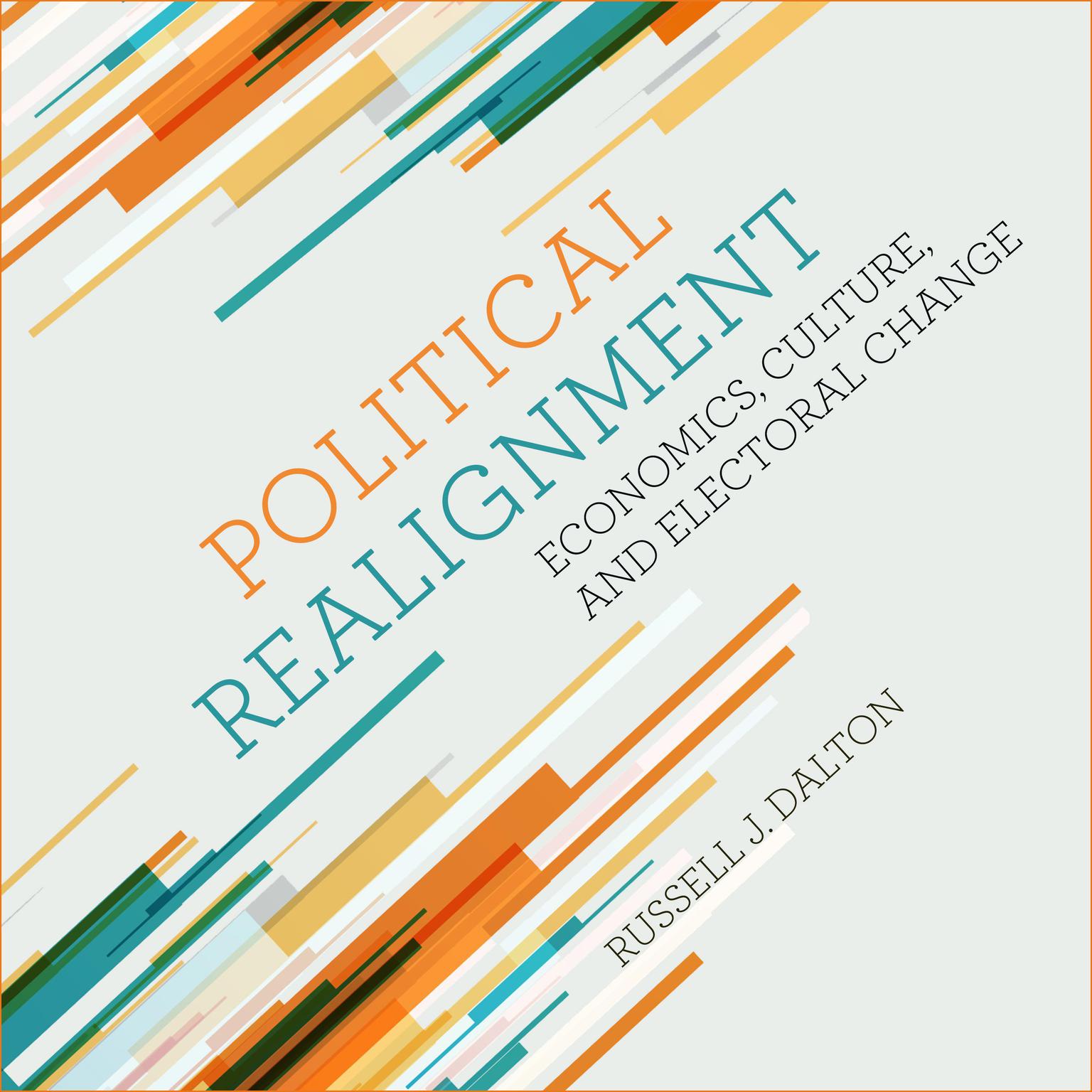 Political Realignment: Economics, Culture, and Electoral Change Audiobook, by Russell J. Dalton