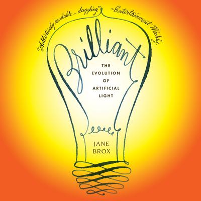 Brilliant: The Evolution of Artificial Light Audiobook, by Jane Brox