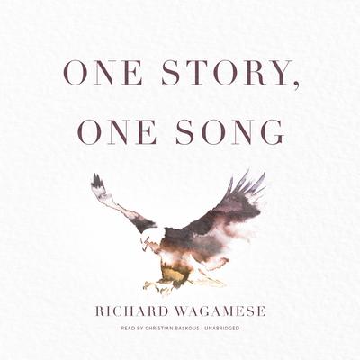 One Story, One Song Audiobook, by Richard Wagamese