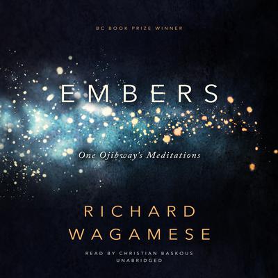 Embers: One Ojibway’s Meditations Audiobook, by Richard Wagamese