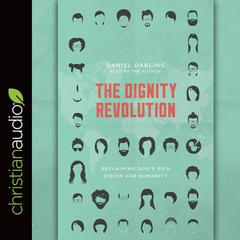 Dignity Revolution: Reclaiming God's Rich Vision for Humanity Audiobook, by Daniel Darling