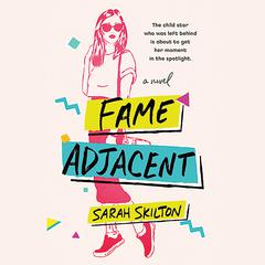 Fame Adjacent Audiobook, by Sarah Skilton