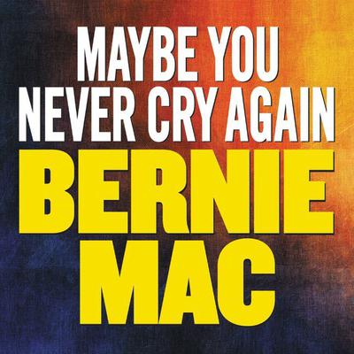 Maybe You Never Cry Again Audiobook, by Bernie Mac