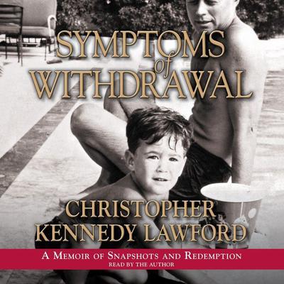 Symptoms of Withdrawal (Abridged) Audiobook, by Christopher Kennedy Lawford