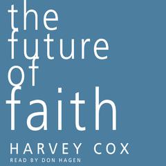 The Future of Faith Audiobook, by Harvey Cox
