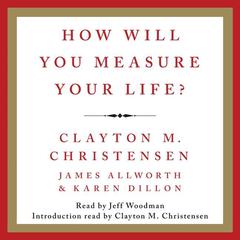 How Will You Measure Your Life? Audiobook, by 