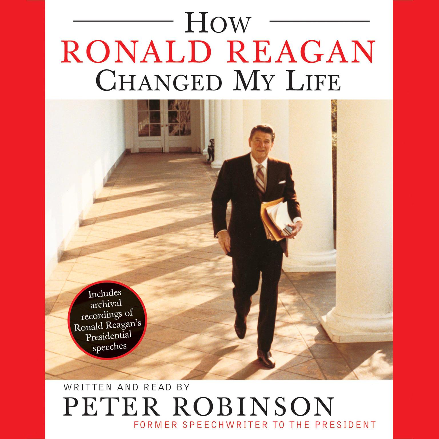 How Ronald Reagan Changed My Life (Abridged) Audiobook, by Peter Robinson