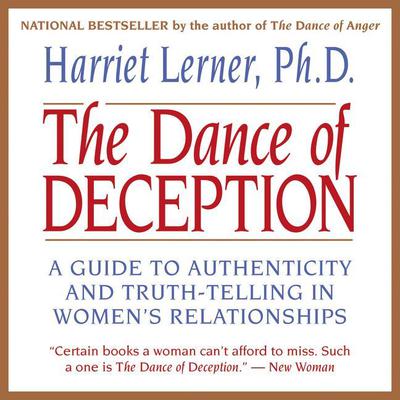 The Dance of Deception (Abridged): Pretending and Truth-Telling in Women’s Lives Audiobook, by Harriet Lerner