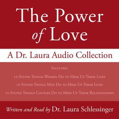Power of Love, The: A Dr. Laura Audio Collection Audiobook, by Laura Schlessinger