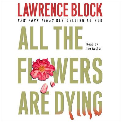 All the Flowers are Dying (Abridged) Audiobook, by Lawrence Block
