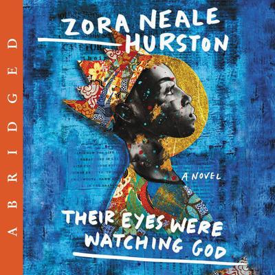 Their Eyes Were Watching God (Abridged) Audiobook, by Zora Neale Hurston