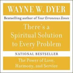 Theres A Spiritual Solution to Every Problem Audiobook, by Wayne W. Dyer