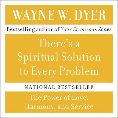 There's A Spiritual Solution to Every Problem Audiobook, by Wayne W. Dyer